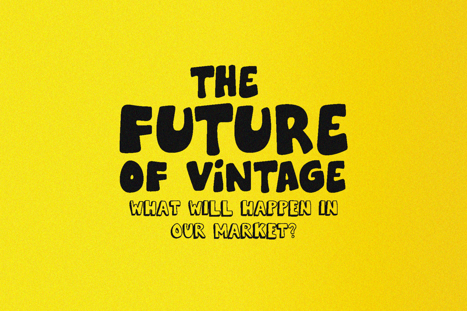 All Things Vintage: The Future of Vintage?