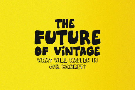 All Things Vintage: The Future of Vintage?