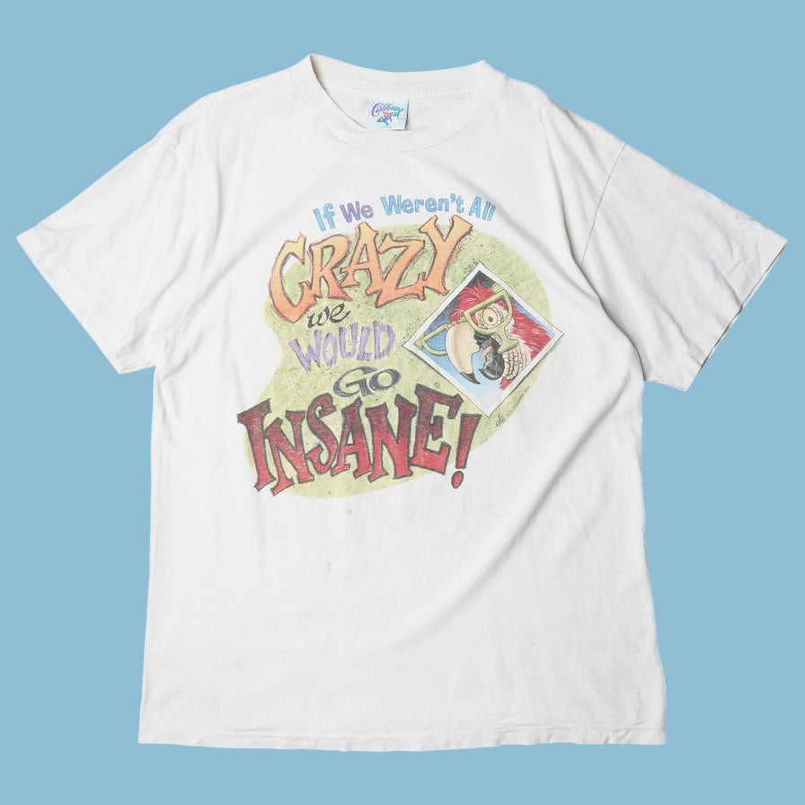 Vintage Y2K 'If We Weren't All Crazy' Graphic T-Shirt - L
