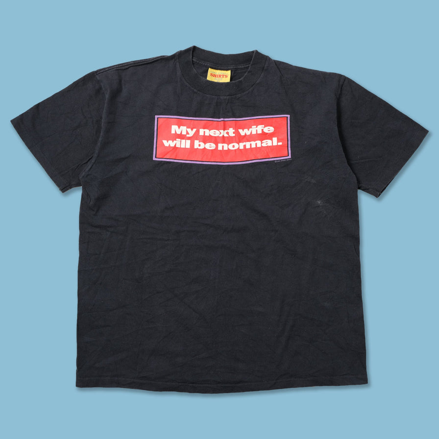 Vintage My Next Wife Will Be Normal T-Shirt Large