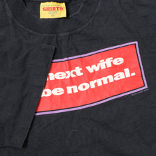 Vintage My Next Wife Will Be Normal T-Shirt Large